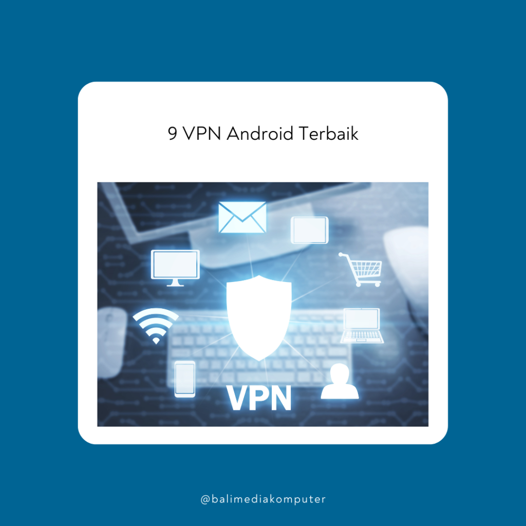 9 VPN Android Terbaik Tahun